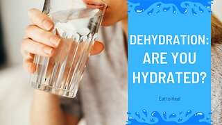 Dehydration: Are you hydrated?