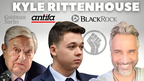 L’AFFAIRE KYLE RITTENHOUSE GEORGES SOROS, BLM, BLACKROCK, GOLDMAN SACHS #kylerittenhouse