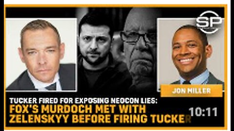 Tucker FIRED For Exposing Neocon LIES: Fox's Murdoch Met With Zelenskyy BEFORE Firing Tucker