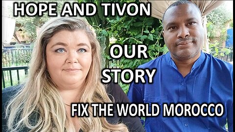 Hope and Tivon Our Story Fix the World Morocco