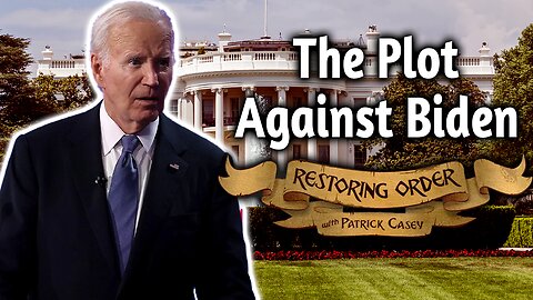 The Plot Against Biden | Restoring Order - EP 298