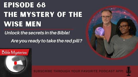 Bible Mysteries Podcast: Episode 68 - The Mystery of the Wise Men