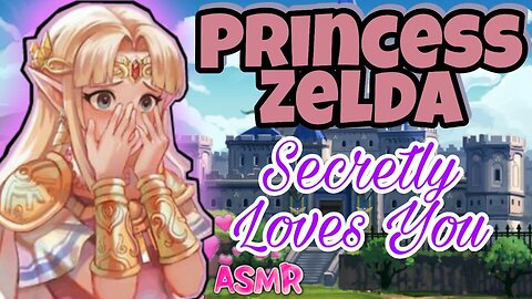 Princess Zelda Loves you ASMR Roleplay English
