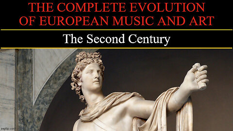 Timeline of European Art and Music - The Second Century