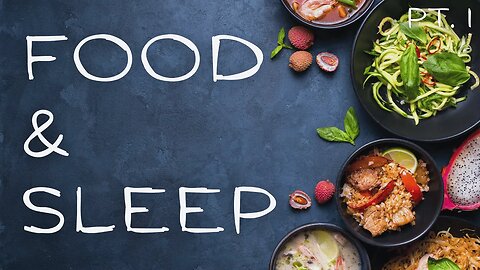 Food & Sleep Pt. I - Food for the Soul