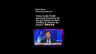 Tucker trolls World Economic Forum