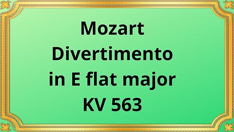 Wolfgang Amadeus Mozart Divertimento in E flat major KV 563