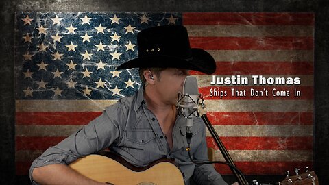 Ships That Don't Come In (Country Music Video by Justin Thomas)