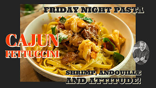 Shrimp, Andouille & Fettuccini a a dash of Cajun Sass, Friday Night Pasta #2 | Chef Terry