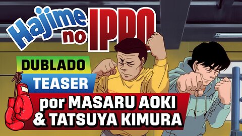 HAJIME NO IPPO (Dublado) - Teaser 2 por Masaru Aoki & Tatsuya Kimura