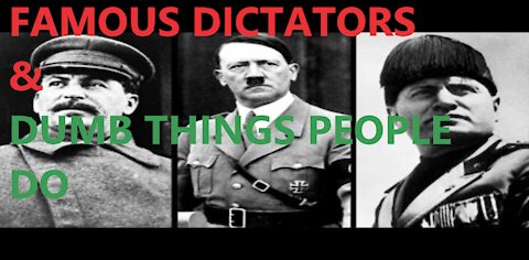 Episode-27 Famous Dictators and Dumb Things People Do