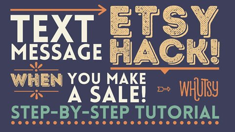 Etsy Seller Hacks – Get a Text Message When You Make a Sale, Great For Multiple Shops or Slow Shops!