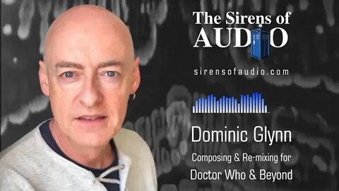 Dominic Glynn Interview // Doctor Who : The Sirens of Audio Episode 29