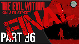 The Evil Within on 6th Street Part FINAL