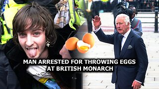 Man arrested for throwing eggs at British monarch