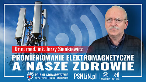 Promieniowanie elektromagnetyczne a nasze zdrowie - dr Jerzy Sienkiewicz