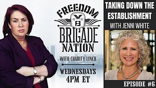 Taking Down the Establishment with Jenni White - Freedom Brigade Nation ep. 6