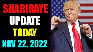 SHARIRAYE UPDATE SITUATION AS OF TODAY NOVEMBER 22, 2022 - TRUMP NEWS