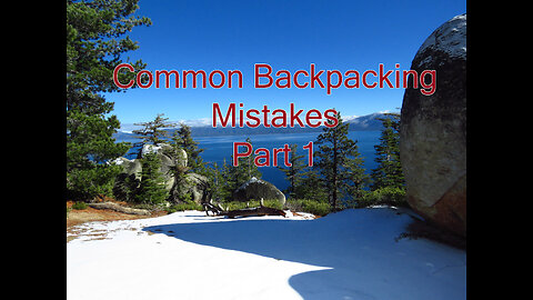 Common Backpacking Mistakes Part 1