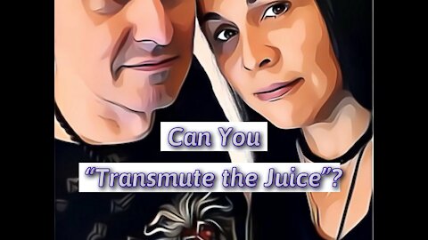 An Exercise in Discernment: Can You "Transmute the Juice"?
