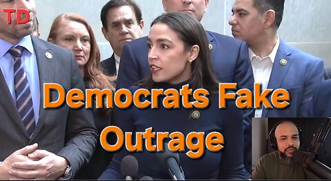 Democrats Fake Outrage