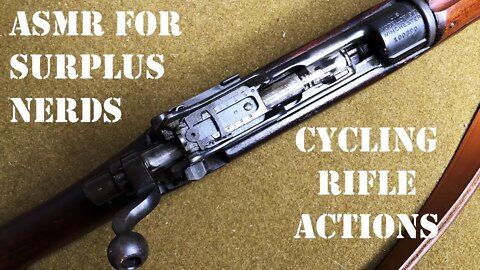 ASMR For Military Surplus Nerds: Cycling Rifle Actions