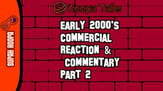 Early 2000's Commercial Reaction & Discussion (Koopa Talks) Part 2