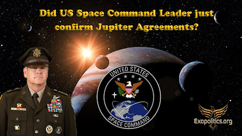 Did US Space Command Leader just confirm Jupiter Agreements?