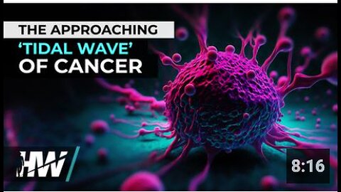 THE APPROACHING ‘TIDAL WAVE’ OF CANCER