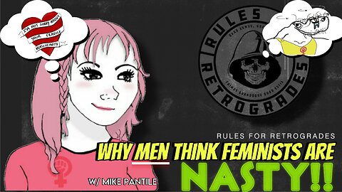 Why Men Think FEMINISTS Are NASTY w/ Mike Pantile!