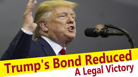Trump's Bond Reduced A Legal Victory