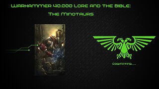 The Minotaur | Warhammer 40k Lore and the Bible