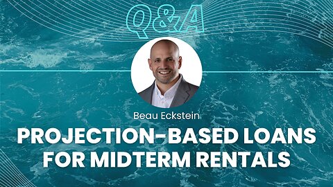 Projection-Based Loans for Midterm Rentals [DSCR loans]