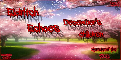 Monster-of-the-Week: Eldritch Echoes | Episode 2 - "December's Children"
