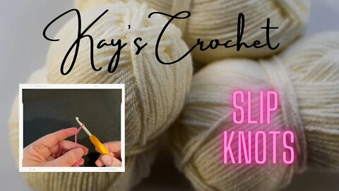 Kay's Crochet Basics: Slip Knots