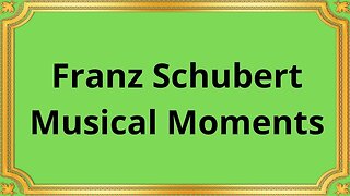 Franz Schubert Musical Moments