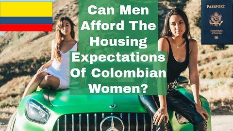 Can Men Afford The Housing Expectations Of Colombian Women? | Episode 229