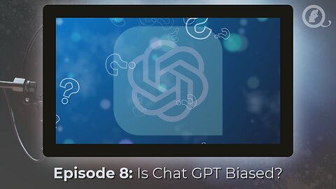 Episode 8: Is Chat GPT Biased?