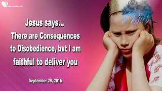 Sep 29, 2016 ❤️ Disobedience has Consequences, but I am faithful to deliver you