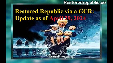 Restored Republic via a GCR Update as of April 29, 2024