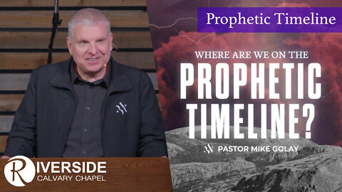 Where Are We On The Prophetic Timeline? | Riverside Calvary Chapel