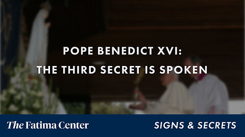 Pope Benedict XVI: The Third Secret Is Spoken | Signs and Secrets Ep. 19