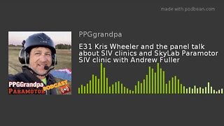 E31 Kris Wheeler and the panel talk about SIV clinics and SkyLab Paramotor SIV clinic with Andrew Fu
