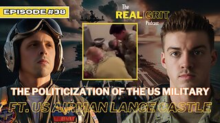 Episode #38 The Politicization of the US Military FT. USAF Lance Castle