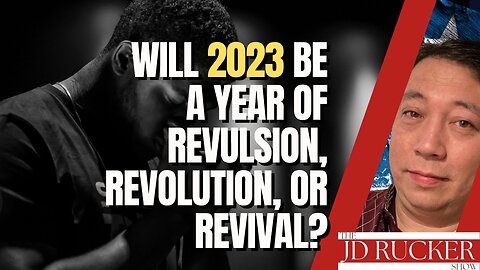 Will 2023 Be a Year of Revulsion, Revolution, or Revival?