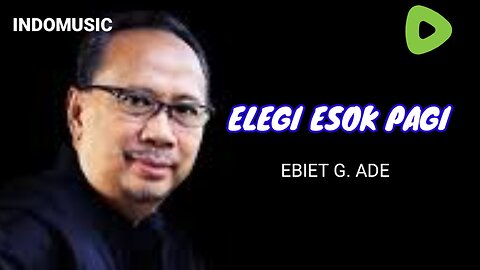 ELEGI ESOK PAGI || EBIET G. ADE