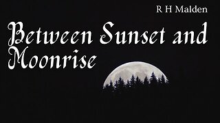 Between Sunset and Moonrise by R H Malden