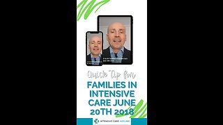 Quick Tip for Families in Intensive Care: June 20th 2018