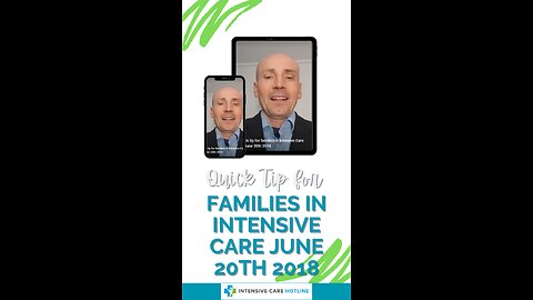 Quick Tip for Families in Intensive Care: June 20th 2018