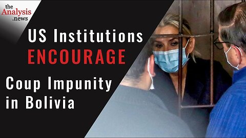 US Institutions Encourage Coup Impunity in Bolivia